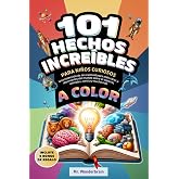 101 Hechos incre&iacute;bles para ni&ntilde;os curiosos: Una colecci&oacute;n de las curiosidades m&aacute;s raras y alucinantes del mundo sobre el espac