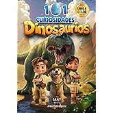 101 CURIOSIDADES - DINOSAURIOS: Divi&eacute;rtete y Aprende con Datos Asombrosos. Preguntas y Respuestas Educativas para Curiosos qu
