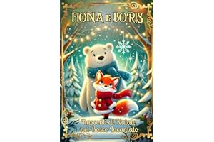 Storie di Natale: Fiona e Boris Racconti di Natale. Storie brevi di Natale. Storie magiche della buonanotte per bambini dai 3 ai 8 anni. Storie ... la neve. Storie con insegnamenti semplici.