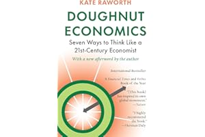 Doughnut Economics: Seven Ways to Think Like a 21st-Century Economist