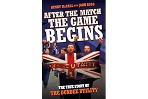 After the Match, the Game Begins: The True Story of the Dundee Utility
