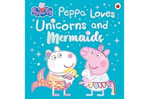 Peppa Pig: Peppa Loves Unicorns and Mermaids