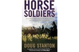 Horse Soldiers: The Extraordinary Story of a Band of Special Forces Who Rode to Victory in Afghanistan