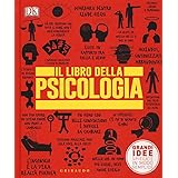 Il libro della psicologia. Grandi idee spiegate in modo semplice
