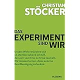 Das Experiment sind wir: Unsere Welt verändert sich so atemberaubend schnell, dass wir von Krise zu Krise taumeln. Wir müssen