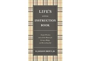 Life's Little Instruction Book: Simple Wisdom and a Little Humor for Living a Happy and Rewarding Life