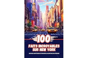 100 Faits Incroyables sur New York: Voyage Inattendu à travers la Capitale du Monde