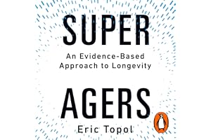 Super Agers: An Evidence-Based Approach to Longevity – The New York Times Bestseller