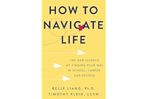 How to Navigate Life: The New Science of Finding Your Way in School, Career, and Beyond
