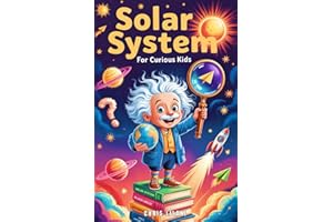 Solar System for Curious Kids: A Journey Through Planets, Moons, and Space Mysteries for Young Explorers. (Space Books for Curious Kids)