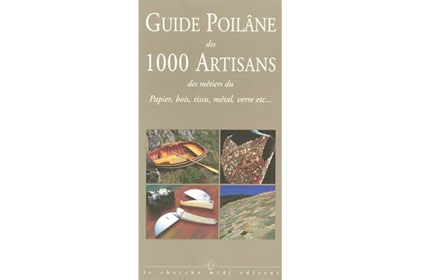 Guide Poilâne des 1 000 artisans des métiers du papier, bois, tissu, métal, verre, etc.