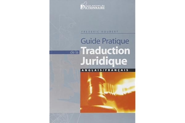 Guide pratique de la traduction juridique : Anglais-Français