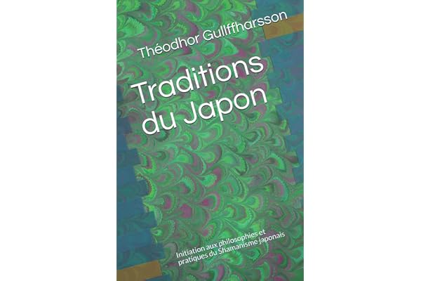 Traditions du Japon: Initiation aux philosophies et pratiques du Shamanisme japonais