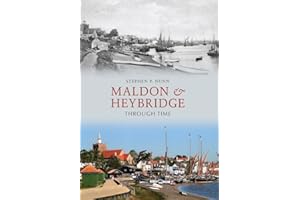 Maldon & Heybridge Through Time