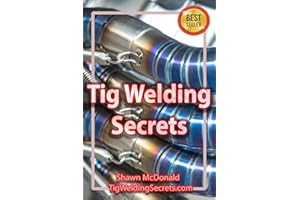 Tig Welding Secrets: An In-Depth Look At Making Aesthetically Pleasing TIG Welds
