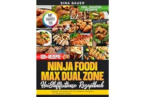 Ninja Foodi Max Dual Zone Heißluftfritteuse Rezeptbuch | Mit FARBFOTOS: Doppelt hält besser! Mit 120+ leckeren Rezepten für die ganze Familie