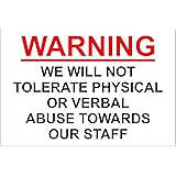 We Will Not Tolerate Abuse Towards Our Staff Shop Warning Safety Sign 3mm Aluminium Sign 400mm X 300mm Amazon Co Uk Diy Tools
