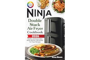 The Complete Ninja Double Stack Air Fryer Cookbook: Healthy and Super-Easy Ninja Vertical Dual Drawer Air Fryer Recipes.