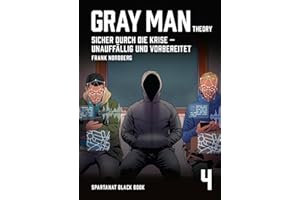 Gray Man Theory. Sicher durch die Krise, unauffällig und vorbereitet – SPARTANAT Black Book 4