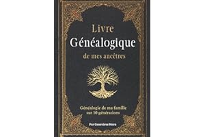 Livre généalogique de mes ancêtres: Généalogie de ma famille sur 10 générations, 240 pages d'histoire à compléter. Grand format.