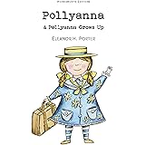 Pollyanna & Pollyanna Grows Up (Wordsworth Children's Classics)