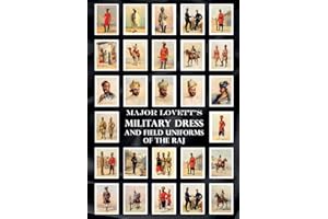 MAJOR LOVETT'S MILITARY DRESS AND FIELD UNIFORMS OF THE RAJ