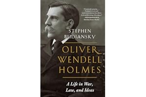 Oliver Wendell Holmes – A Life in War, Law, and Ideas