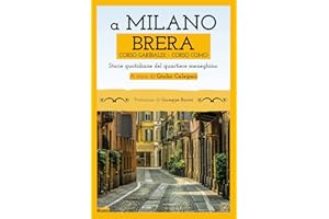 A Milano. Brera, Corso Garibaldi, Corso Como. Storie quotidiane del quartiere meneghino
