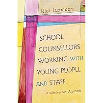 School Counsellors Working with Young People and Staff : Nick