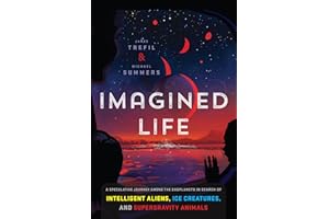 Imagined Life: A Speculative Scientific Journey Among the Exoplanets in Search of Intelligent Aliens, Ice Creatures, and Supergravity Animals