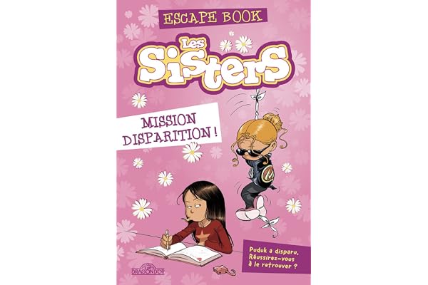 Les Sisters – Escape book – Mission disparition ! - Livre-jeu avec énigmes – Dès 8 ans