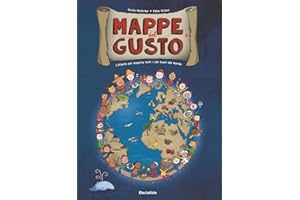 Mappe del gusto. L'atlante per scoprire tutti i cibi buoni del mondo. Ediz. illustrata