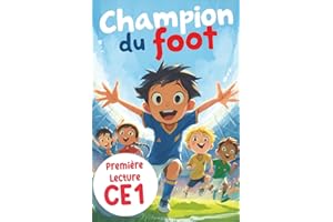 Champion du foot - première Lecture CE1: Une histoire sur le football et l'amitié, des exercices et des jeux pour apprendre à lire en s’amusant - enfant de 6 à 9 ans