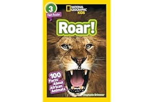 National Geographic Readers: Roar! 100 Facts About African Animals (L3)