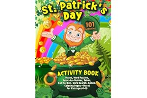 St. Patrick's Day Activity Book: 101 Activities: Mazes, Word Puzzles, Color-by-Number, Jokes, Dot-to-Dot, Word Search, Games. Coloring Pages + More! For Kids Ages 4-10