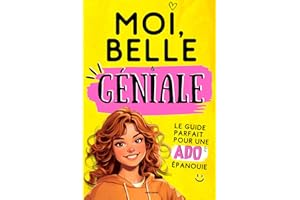 MOI, BELLE ET GENIALE: Livre de développement personnel pour augmenter sa confiance en soi. Affirme toi et deviens la meilleure version de toi-même ! Comprends que tu es unique et extraordinaire.