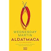 Aldatmaca: Kadınlar Arzu ve İhanet Hakkında Doğru Bilinen Yanlışlar