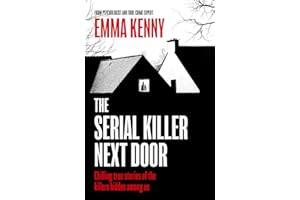 The Serial Killer Next Door: Chilling true stories of the killers hidden among us