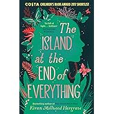 The Island at the End of Everything: from the bestselling author of The Girl of Ink & Stars