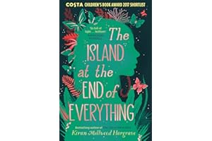 The Island at the End of Everything: from the bestselling author of The Girl of Ink & Stars