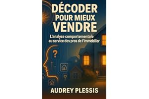 Décoder pour mieux vendre: L'analyse comportementale au service des pros de l'immobilier