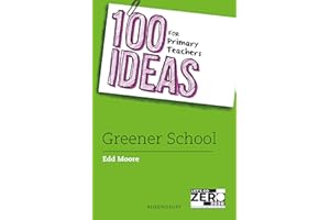 100 Ideas for Primary Teachers: Greener School