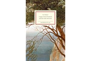 Caspar David Friedrich und der weite Horizont: Lebendig erzähltes Porträt des Meisters der Romantik | Mit zahlreichen farbigen Abbildungen (Insel-Bücherei)