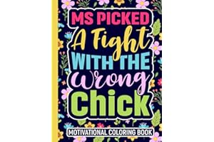 MS Picked a Fight With the Wrong Chick Motivational Coloring Book: Multiple Sclerosis Gifts for Women (30 Inspirational Quotes) Positive Empowerment ... (8.5 x 11) Stress Relief Gift for MS Patients