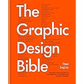The Graphic Design Bible: The definitive guide to contemporary and historical graphic design