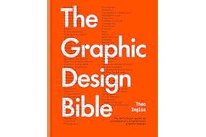 The Graphic Design Bible: The Definitive Guide to Contemporary and Historical Graphic Design for Designers and Creatives