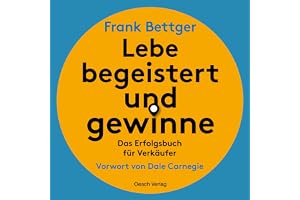Lebe begeistert und gewinne: Das Erfolgsbuch für Verkäufer
