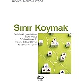Sınır Koymak - Kendinizi Korumanın, İlişkilerinizi G&uuml;&ccedil;lendirmenin ve İstediğiniz Hayatı Yaşamanın Yolları