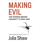 Making Evil: The Science Behind Humanity’s Dark Side