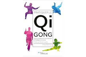 Pratiquer le Qi Gong: Vivre la confiance en se connectant à l'intelligence du corps. Préface de Sifu Kar Fung Wu